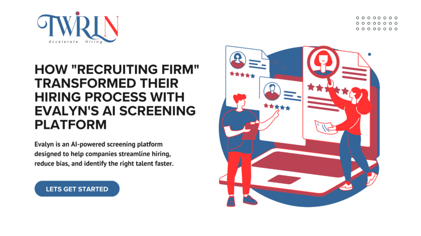 How “Recruiting Firm” Transformed Their Hiring Process with Evalyn’s AI Screening Platform